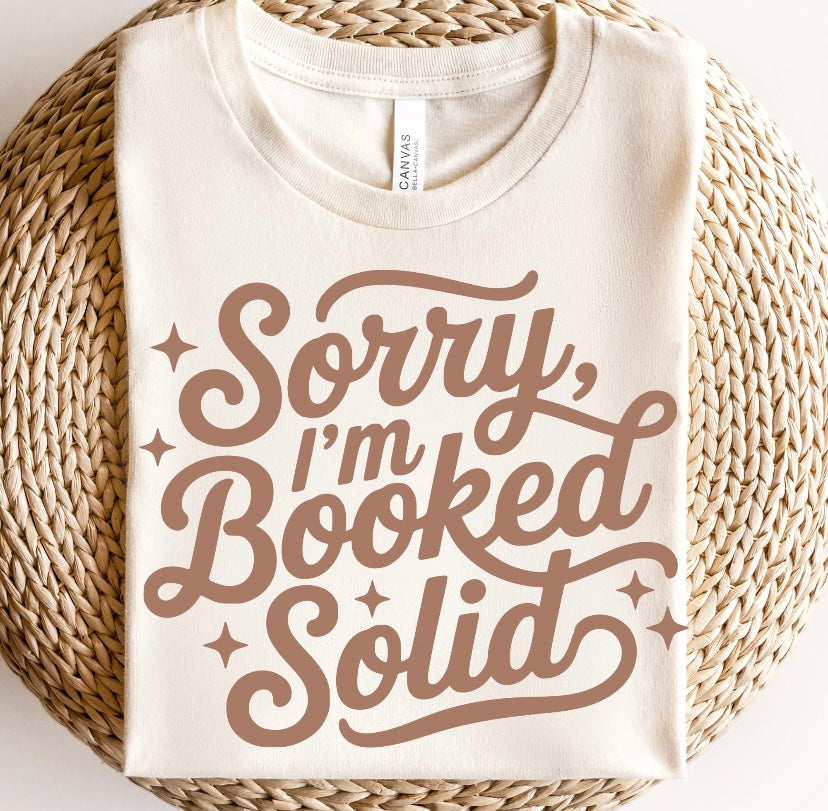 Sorry Im Booked Solid...